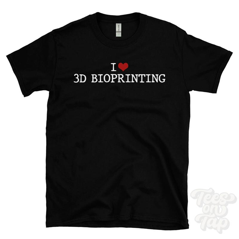 I LOVE 3D BIOPRINTING T-SHIRT  - 3D Printing Technology review and price